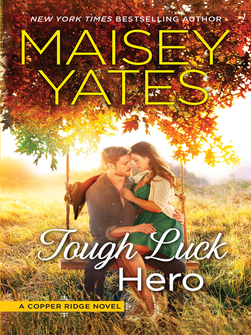 Title details for Tough Luck Hero by Maisey Yates - Available